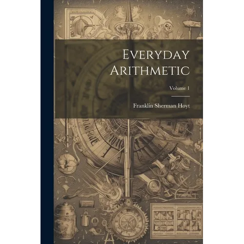 Everyday Arithmetic; Volume 1
