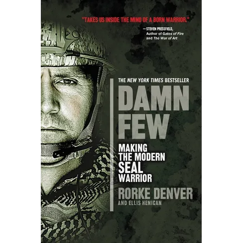 Damn Few: Making the Modern SEAL Warrior