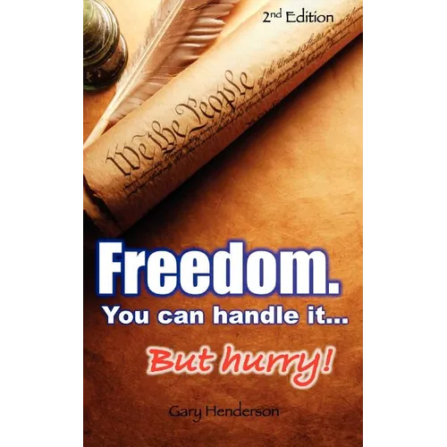 Freedom. You Can Handle It. But Hurry!