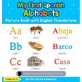My First Spanish Alphabets Picture Book with English Translations: Bilingual Early Learning & Easy Teaching Spanish Books for Kids