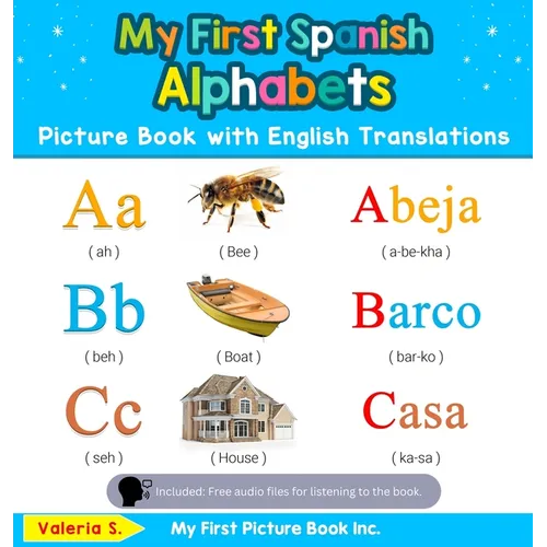 My First Spanish Alphabets Picture Book with English Translations: Bilingual Early Learning & Easy Teaching Spanish Books for Kids
