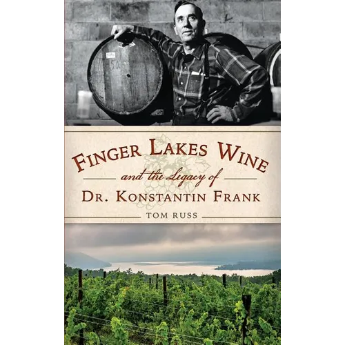 Finger Lakes Wine and the Legacy of Dr. Konstantin Frank
