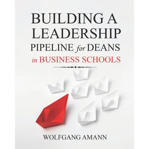 Building a Leadership Pipeline for Deans in Business Schools