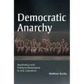 Democratic Anarchy: Aesthetics and Political Resistance in U.S. Literature