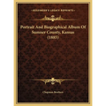 Portrait And Biographical Album Of Sumner County, Kansas (1885)