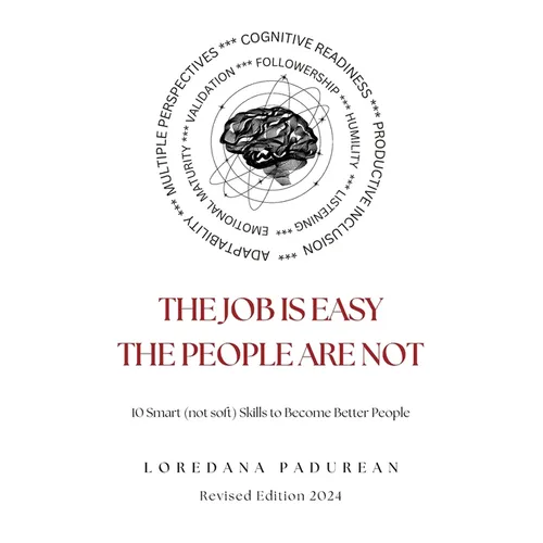 The job is easy, the people are not!: 10 Smart Skills to become better people