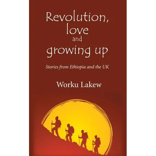 Revolution, Love and Growing Up: Stories from Ethiopia and the UK