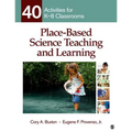 Place-Based Science Teaching and Learning: 40 Activities for K-8 Classrooms