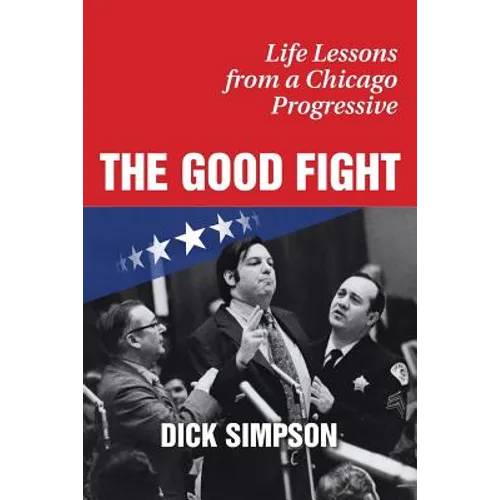 The Good Fight: Life Lessons from a Chicago Progressive
