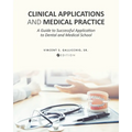 Clinical Applications and Medical Practice: A Guide to Successful Application to Dental and Medical School