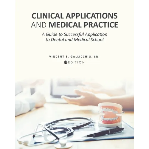 Clinical Applications and Medical Practice: A Guide to Successful Application to Dental and Medical School