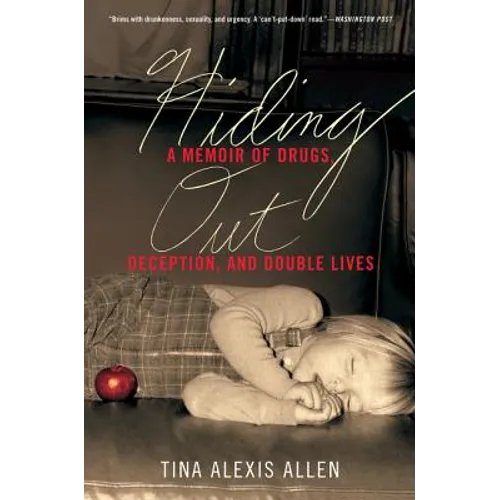 Hiding Out: A Memoir of Drugs, Deception, and Double Lives