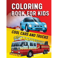 Coloring Book for Kids: Cool Cars & Trucks