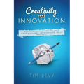 Creativity and Innovation: Accessing and Optimizing Your Inner Visionary, Entrepreneur, Artist and Muse.