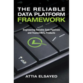 The Reliable Data Platform Framework: Engineering Reliable Data Pipelines and Trusted Data Products