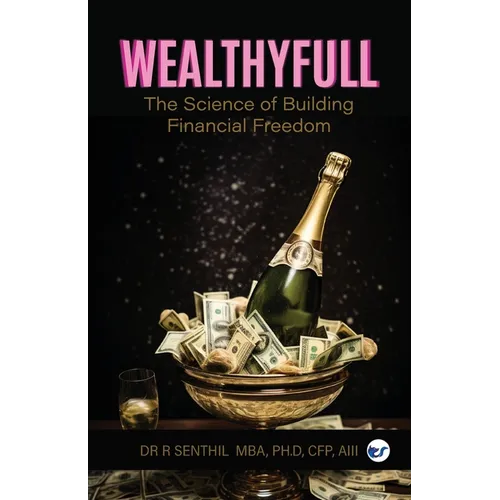 Wealthyfull: The Science of Building Financial Freedom