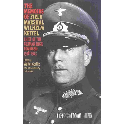 The Memoirs of Field-Marshal Wilhelm Keitel