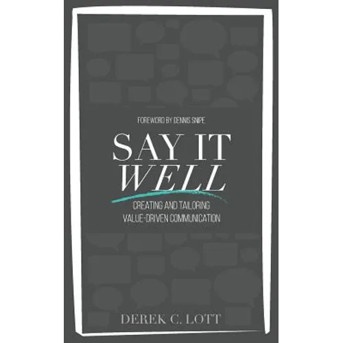 Say It Well: Creating and Tailoring Value-Driven Communication