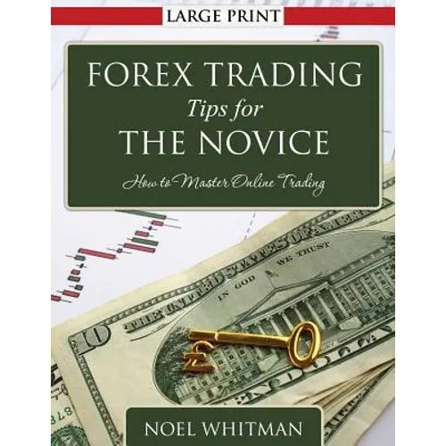 Forex Trading Tips for the Novice: How to Master Online Trading