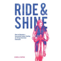Ride and shine: How to become a successful indoor cycling (or group exercise) instructor