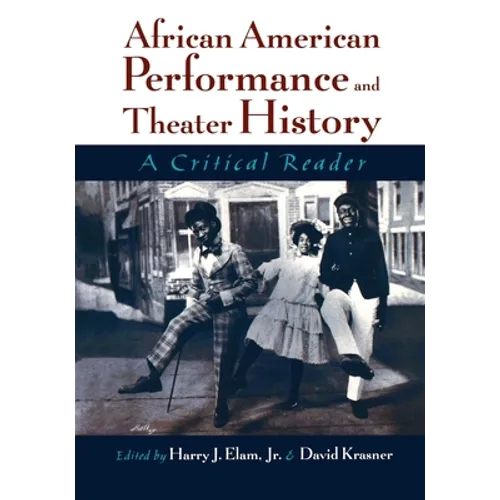 African American Performance and Theater History: A Critical Reader