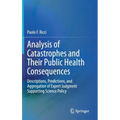 Analysis of Catastrophes and Their Public Health Consequences: Descriptions, Predictions, and Aggregation of Expert Judgment Supporting Science Policy