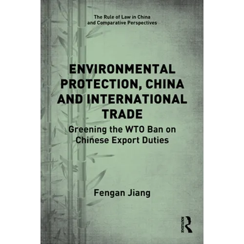 Environmental Protection, China and International Trade: Greening the Wto Ban on Chinese Export Duties