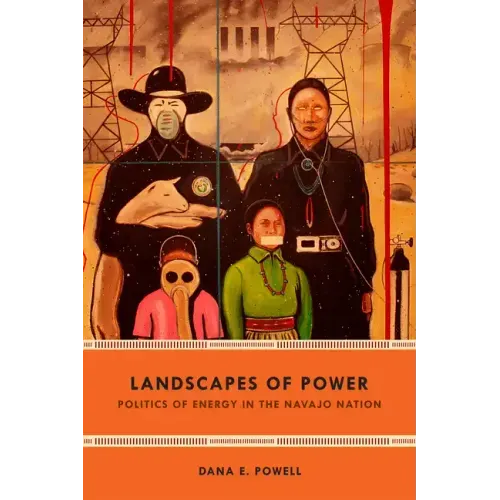 Landscapes of Power: Politics of Energy in the Navajo Nation
