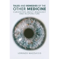Stories of the Other Medicine: Curiosities About Iridology and Acupuncture