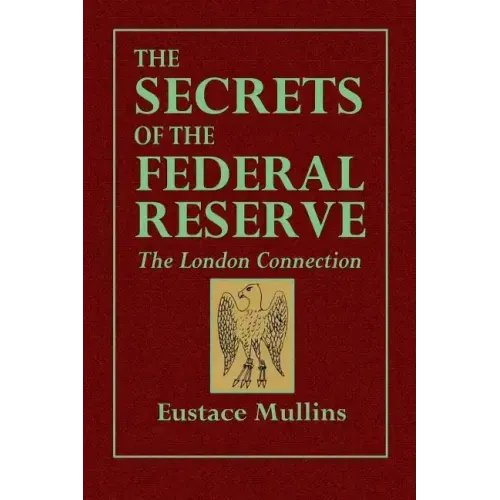 The Secrets of the Federal Reserve -- The London Connection
