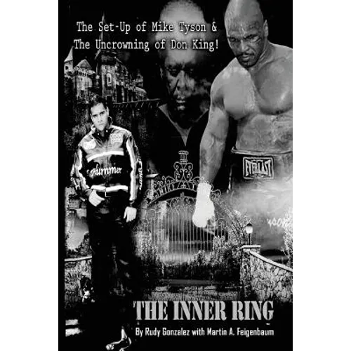 The Inner Ring (Premium Edition): The Set-Up of Mike Tyson and the Uncrowning of Don King