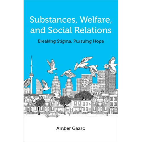 Substances, Welfare, and Social Relations: Breaking Stigma, Pursuing Hope