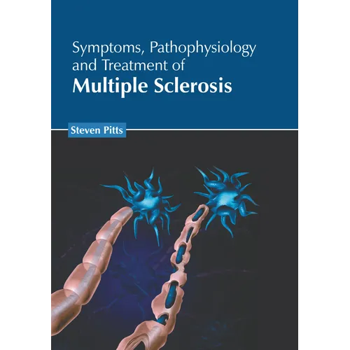 Symptoms, Pathophysiology and Treatment of Multiple Sclerosis