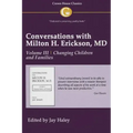 Conversations with Milton H. Erickson MD Vol 3: Volume III, Changing Children and Families