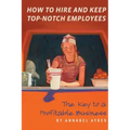 How to Hire and Keep Top-Notch Employees