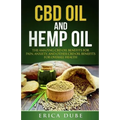 CBD Oil and Hemp Oil The Amazing CBD Oil Benefits for Pain, Anxiety, and Other CBD Oil Benefits for Overall Health