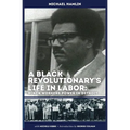 A Black Revolutionary's Life in Labor: Black Workers Power in Detroit