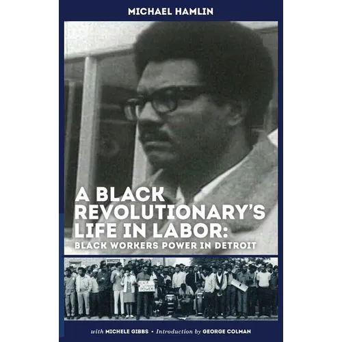 A Black Revolutionary's Life in Labor: Black Workers Power in Detroit