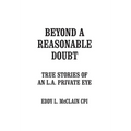 Beyond a Reasonable Doubt: True Stories of an L.A. Private Eye