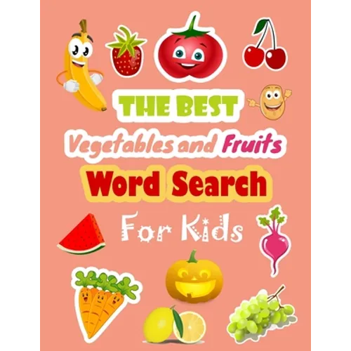 The Best Vegetables and Fruits Word Search for Kids: Puzzle Book and Vocabulary Finder for Children