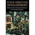 State-Directed Development: Political Power and Industrialization in the Global Periphery