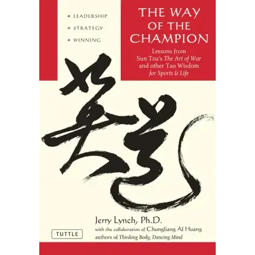 Way of the Champion: Lessons from Sun Tzu's the Art of War and Other Tao Wisdom for Sports & Life