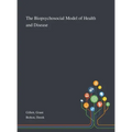 The Biopsychosocial Model of Health and Disease