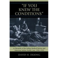 'If You Knew the Conditions': A Chronicle of the Indian Medical Service and American Indian Health Care, 1908-1955