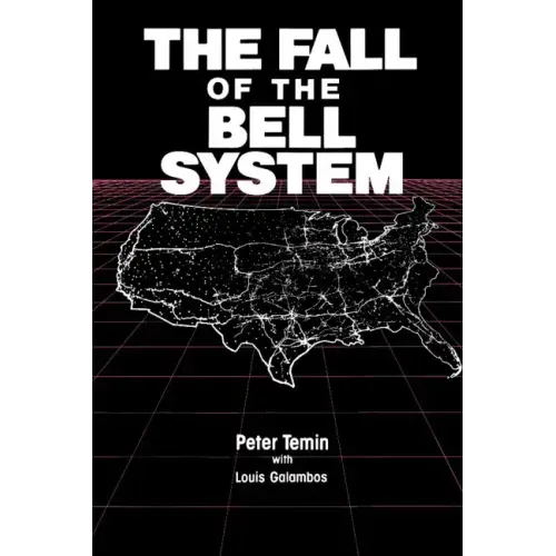 The Fall of the Bell System: A Study in Prices and Politics