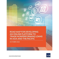 Road Map for Developing an Online Platform to Trade Nonperforming Loans in Asia and the Pacific