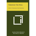Through the Wall: A Boy's Struggle for Freedom