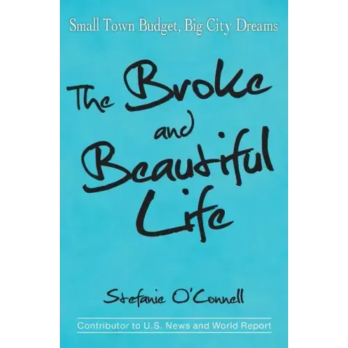 The Broke and Beautiful Life: Small Town Budget, Big City Dreams