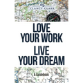 Love Your Work Live Your Dream: A Guidebook