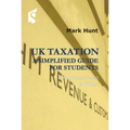 UK Taxation: A Simplified Guide for Students: Finance ACT 2022 Edition